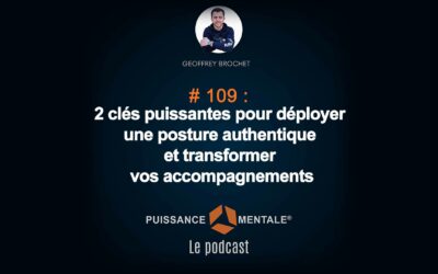 #109 – 2 clés puissantes pour déployer une posture authentique et transformer vos accompagnements