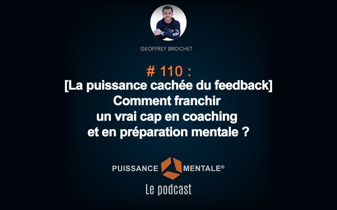 #110 –  [La puissance cachée du feedback] : Comment franchir un vrai cap en coaching et en préparation mentale ?