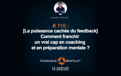 #110 –  [La puissance cachée du feedback] : Comment franchir un vrai cap en coaching et en préparation mentale ?
