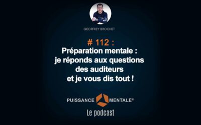 #112 – Préparation mentale : je réponds aux questions des auditeurs et je vous dis tout !