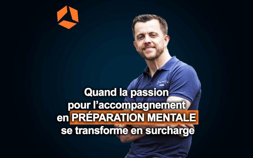 #114 – Quand la passion pour l’accompagnement en préparation mentale se transforme en surcharge