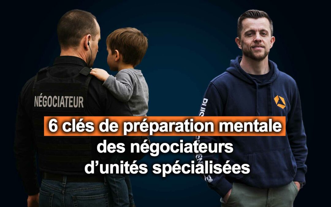 #117 – 6 clés de préparation mentale des négociateurs d’unités spécialisées