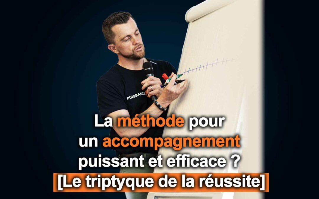 Préparation mentale : La méthode pour un accompagnement puissant et efficace ? [Le triptyque de la réussite]