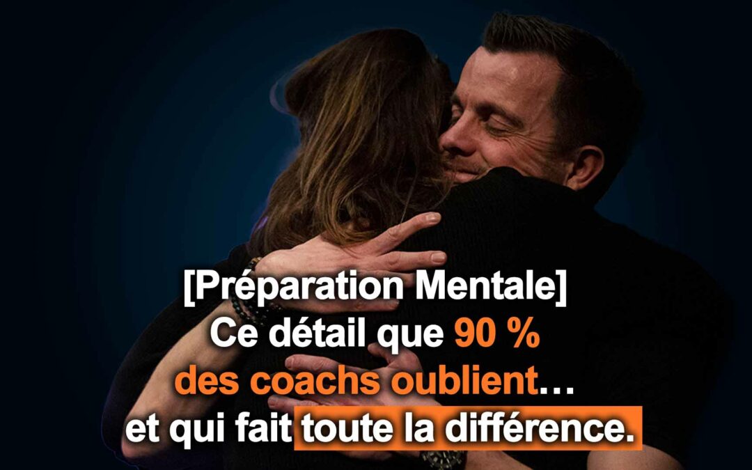 [Préparation Mentale] Ce détail que 90 % des coachs oublient… et qui fait toute la différence.