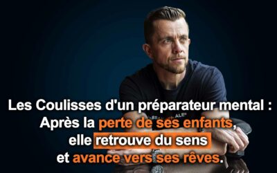 Les Coulisses d’un préparateur mental : Après la perte de ses enfants, elle retrouve du sens et avance vers ses rêves.