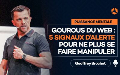 Gourous du web : 5 Signaux d&rsquo;alerte pour ne plus se faire manipuler [les clés d&rsquo;un ex -Policier]