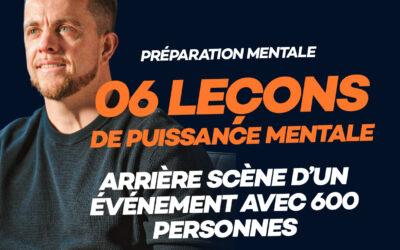 Les 6 leçons de Puissance mentale d’un événement à 600 personnes. (et ce que ça change pour toi)
