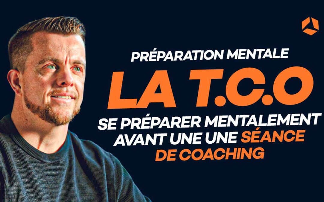 La TCO : se préparer mentalement avant une séance de  coaching en – de 3 minutes !