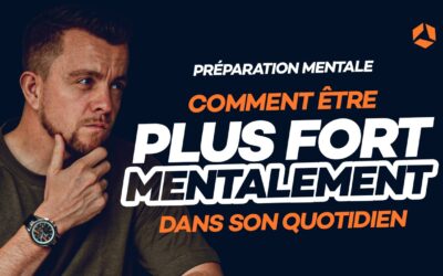 Comment être plus fort mentalement et déployer sa puissance mentale (sans se détruire)