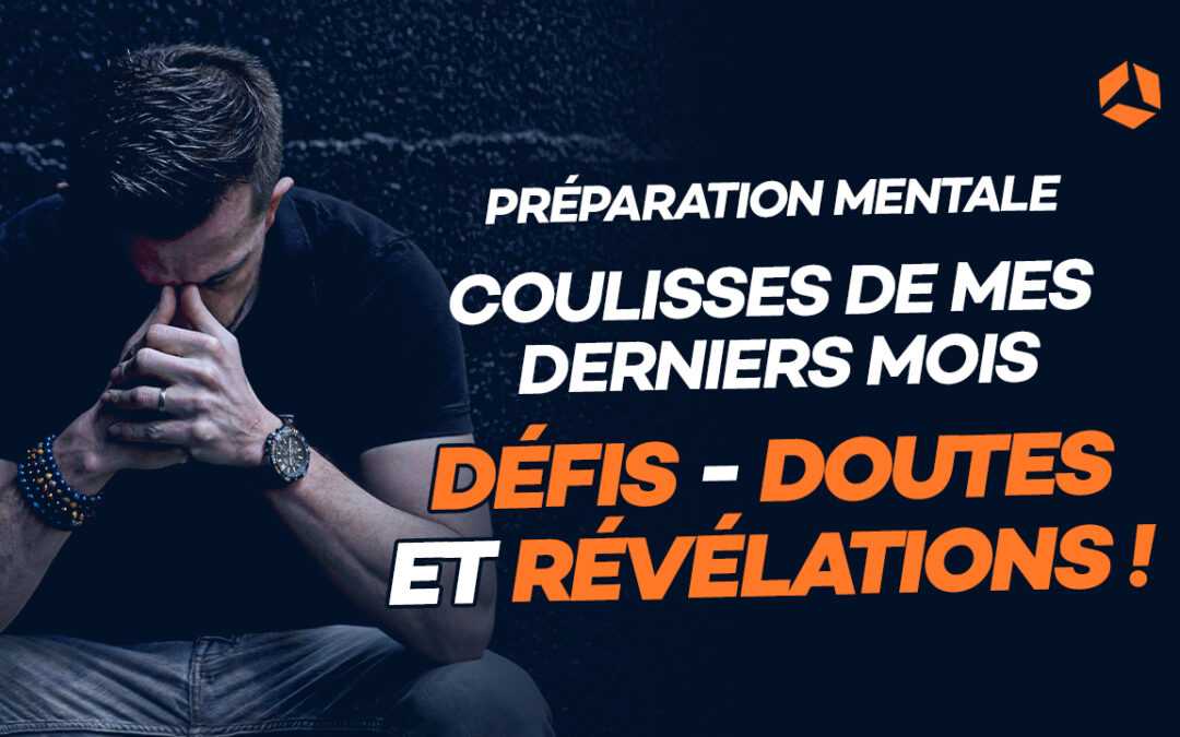 Coulisses de mes derniers mois : défis, doutes et  révélations